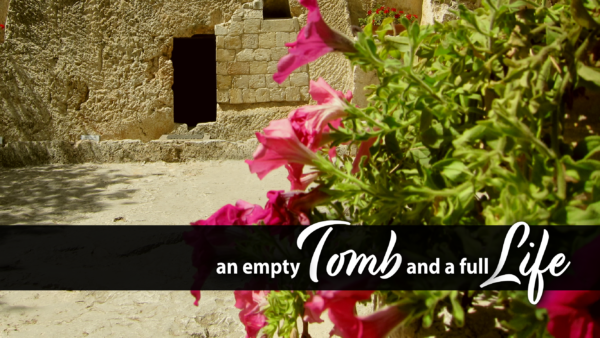 An Empty Tomb for a Full Life Image